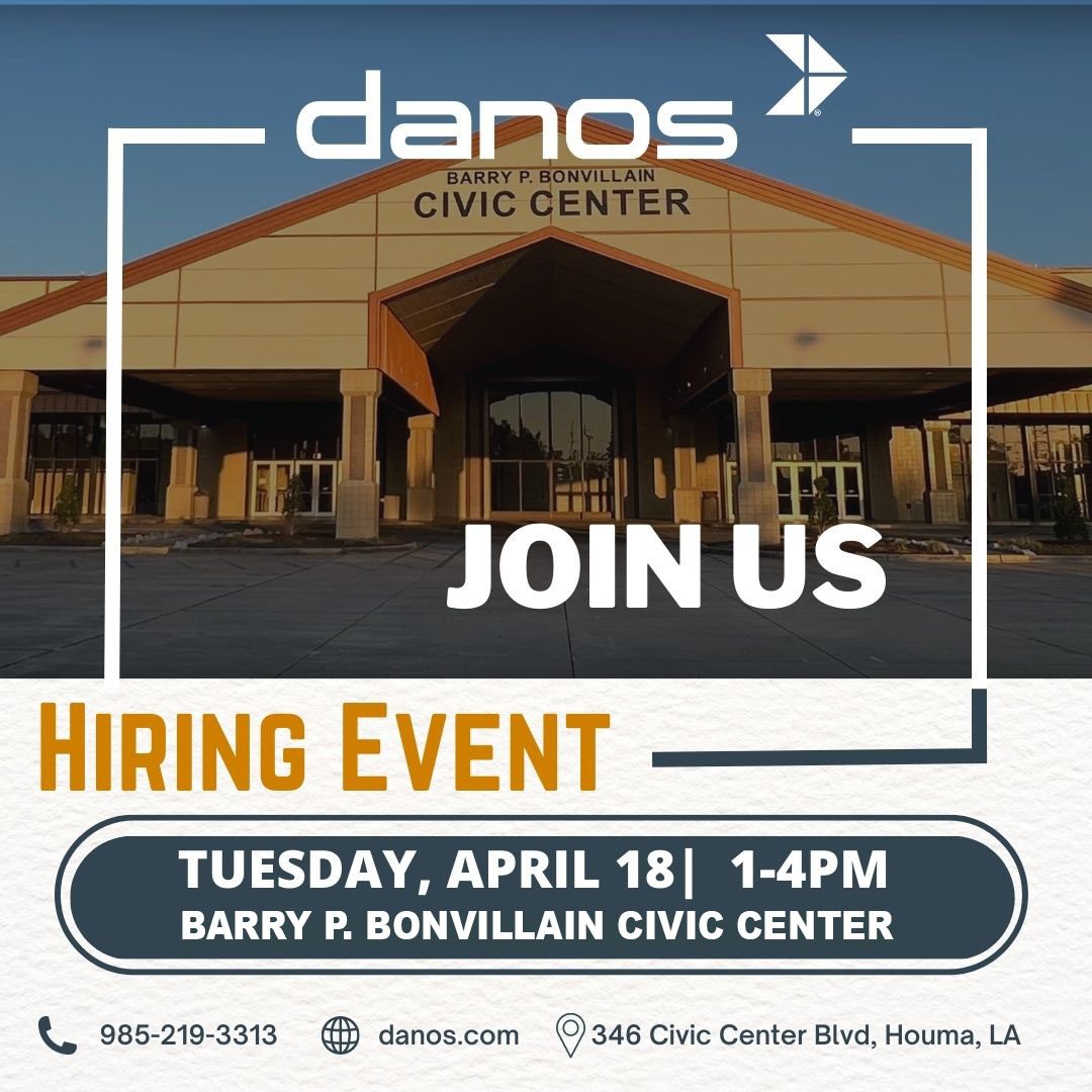 Danos - Join Us - Hiring Event - Tuesday, April 18, 1-4 PM - Barry P. Bonvillain Civic Center